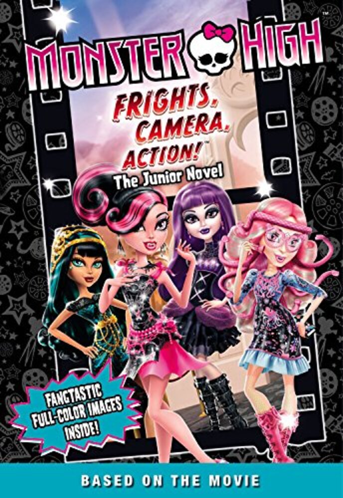Monster High: Frights, Camera, Action! The Junior Novel - Full-Color Images